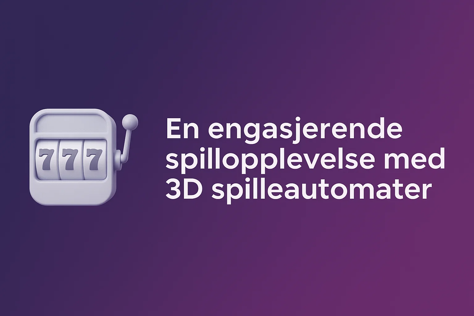 En engasjerende spillopplevelse med 3D spilleautomater