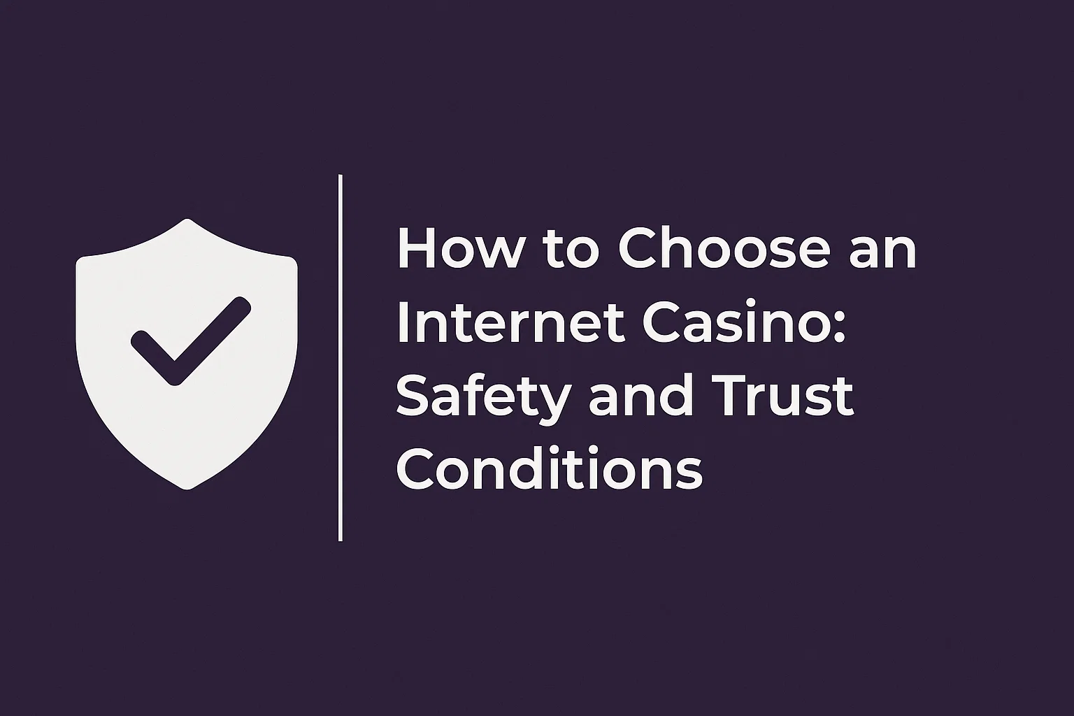 How to Choose an Internet Casino: Safety and Trust Conditions