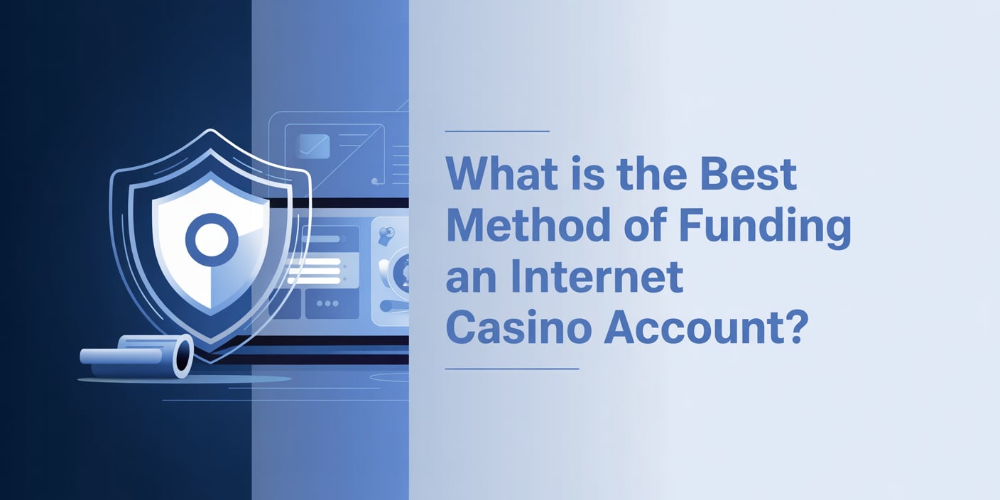 What Is the Best Method of Funding an Internet Casino Account?